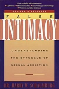 False Intimacy: Understanding the Struggle of Sexual Addiction (Paperback, Revised)