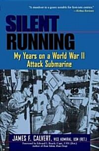 Silent Running: My Years on a World War II Attack Submarine (Paperback, Revised)