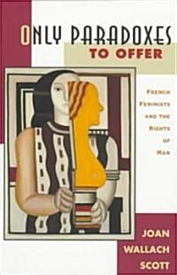 Only Paradoxes to Offer: French Feminists and the Rights of Man (Paperback, Revised)