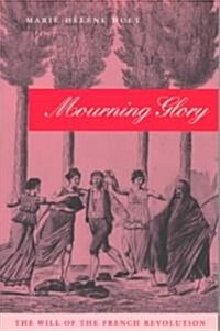 Mourning Glory: The Will of the French Revolution (Paperback)
