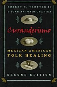 Curanderismo: Mexican American Folk Healing, 2nd Ed. (Paperback, 2)