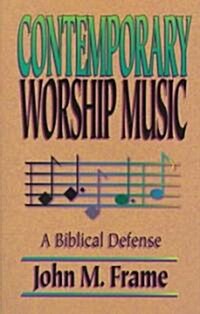 Contemporary Worship Music: A Biblical Defense (Paperback)