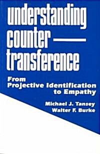 Understanding Countertransference: From Projective Identification to Empathy (Paperback)