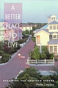 A Better Place to Live: Reshaping the American Suburb (Paperback)