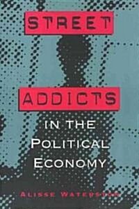 Street Addicts in the Political Economy (Paperback)