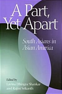 A Part, Yet Apart: South Asians in Asian America (Hardcover)