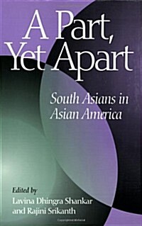 A Part, Yet Apart: South Asians in Asian America (Paperback)