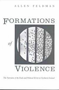 Formations of Violence: The Narrative of the Body and Political Terror in Northern Ireland (Paperback)