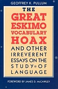 The Great Eskimo Vocabulary Hoax and Other Irreverent Essays on the Study of Language (Paperback, 2)
