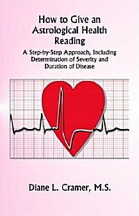 How to Give an Astrological Health Reading (Paperback)