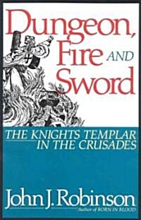 Dungeon, Fire and Sword: The Knights Templar in the Crusades (Hardcover)