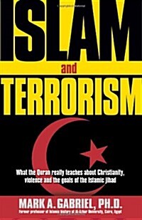 Islam and Terrorism: What the Quran Really Teaches about Christianity, Violence and the Goals of the Islamic Jihad. (Paperback)