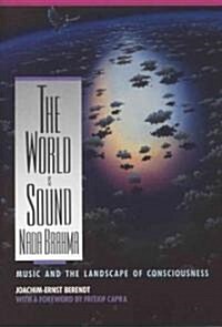 The World Is Sound: NADA Brahma: Music and the Landscape of Consciousness (Paperback)