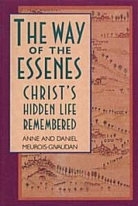The Way of the Essenes: Christs Hidden Life Remembered (Paperback)