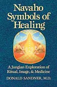 Navaho Symbols of Healing: A Jungian Exploration of Ritual, Image, and Medicine (Paperback, Original)