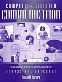 Computer-Mediated Communication: Human-To-Human Communication Across the Internet (Paperback)