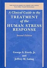 A Clinical Guide to the Treatment of the Human Stress Response (Hardcover, 2)