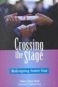 Crossing the Stage: Redesigning Senior Year (Paperback)