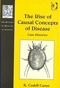 The Rise of Causal Concepts of Disease : Case Histories (Hardcover)