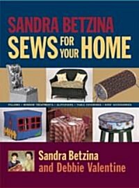 Sandra Betzina Sews for Your Home: Pillows Window Treatments Slipcovers Table Cov (Hardcover)