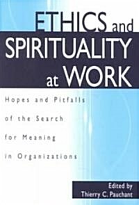 Ethics and Spirituality at Work: Hopes and Pitfalls of the Search for Meaning in Organizations (Hardcover)