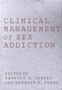 Clinical Management of Sex Addiction (Hardcover)