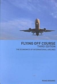 Flying Off Course : The Economics of International Airlines (Paperback, 3 New edition)