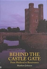Behind the Castle Gate : From the Middle Ages to the Renaissance (Hardcover)