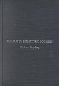 The Past in Prehistoric Societies (Hardcover)