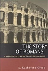 The Story of Romans: A Narrative Defense of Gods Righteousness (Paperback)