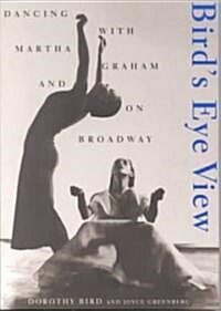 Birds Eye View: Dancing with Martha Graham and on Broadway (Paperback)