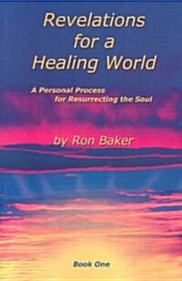 Revelations for a Healing World, Book One (Paperback)