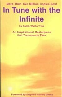 In Tune with the Infinite: An Inspirational Masterpiece That Transcends Time (Paperback)