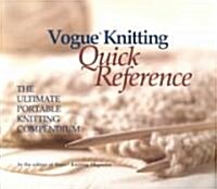 Vogue(r) Knitting Quick Reference: The Ultimate Portable Knitting Compendium (Spiral)