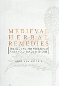 Medieval Herbal Remedies : The Old English Herbarium and Anglo-Saxon Medicine (Hardcover)