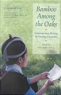 Bamboo Among the Oaks: Contemporary Writing by Hmong Americans (Paperback)
