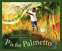 P Is for Palmetto: A South Carolina Alphabet (Hardcover)