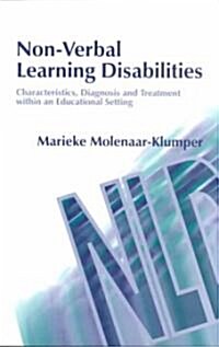 Non-Verbal Learning Disabilities : Characteristics, Diagnosis and Treatment Within an Educational Setting (Paperback)