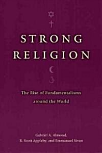 Strong Religion: The Rise of Fundamentalisms Around the World (Paperback)