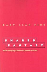 Shared Fantasy: Role Playing Games as Social Worlds (Paperback, 2)