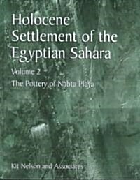 Holocene Settlement of the Egyptian Sahara: Volume 2: The Pottery of Nabta Playa (Hardcover, 2002)