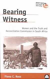 Bearing Witness : Women and the Truth and Reconciliation Commission in South Africa (Paperback)