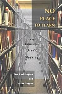No Place to Learn: Why Universities Arent Working (Paperback)