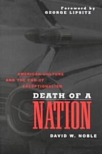 Death of a Nation: American Culture and the End of Exceptionalism (Paperback)