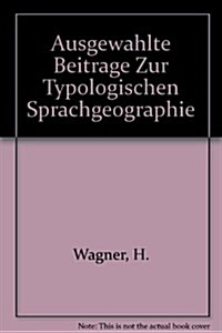 Ausgewahlte Beitrage Zur Typologischen Sprachgeographie =: Selected Essays to a Geographic Typology of Languages (Paperback)