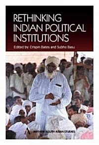 Rethinking Indian Political Institutions (Paperback)