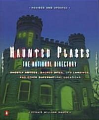 Haunted Places: The National Directory: Ghostly Abodes, Sacred Sites, UFO Landings, and Other Supernatural Locations (Paperback, 2, Revised)
