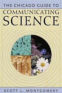 The Chicago Guide to Communicating Science (Paperback)