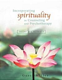 Incorporating Spirituality in Counseling and Psychotherapy: Theory and Technique (Hardcover)