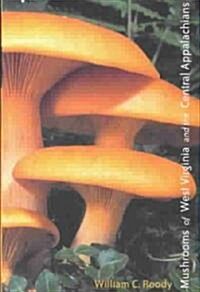 Mushrooms of West Virginia and the Central Appalachians (Paperback)